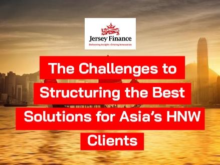 The Challenges to Structuring the Best Solutions for Asia’s HNW Clients
